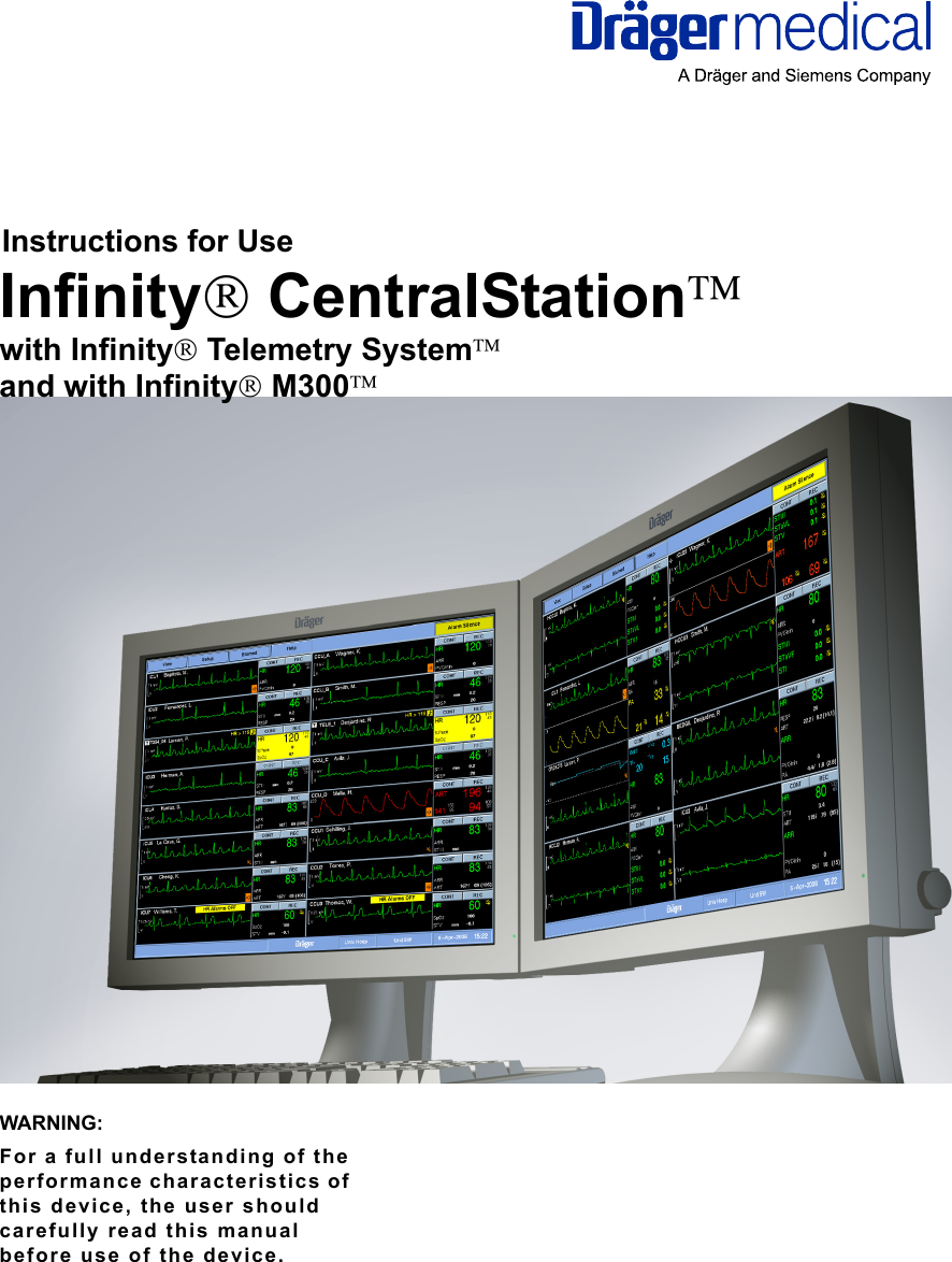 Instructions for UseInfinity® CentralStation™with Infinity® Telemetry System™and with Infinity® M300™WARNING:For a full understanding of the performance characteristics of this device, the user should carefully read this manual before use of the device.