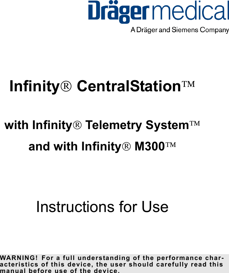 Infinity® CentralStation™with Infinity® Telemetry System™and with Infinity® M300™Instructions for Use WARNING! For a full understanding of the performance char-acteristics of this device, the user should carefully read this manual before use of the device.