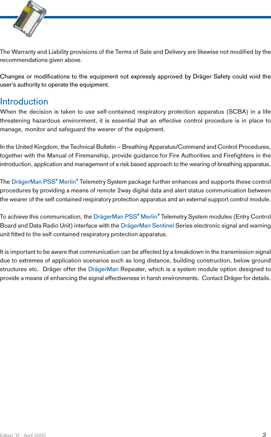 Edition B: April 2005 3The Warranty and Liability provisions of the Terms of Sale and Delivery are likewise not modified by therecommendations given above.Changes or modifications to the equipment not expressly approved by Dräger Safety could void theuser’s authority to operate the equipment. IntroductionWhen the decision is taken to use self-contained respiratory protection apparatus (SCBA) in a lifethreatening hazardous environment, it is essential that an effective control procedure is in place tomanage, monitor and safeguard the wearer of the equipment.In the United Kingdom, the Technical Bulletin – Breathing Apparatus/Command and Control Procedures,together with the Manual of Firemanship, provide guidance for Fire Authorities and Firefighters in theintroduction, application and management of a risk based approach to the wearing of breathing apparatus.The DrägerMan PSS® Merlin® Telemetry System package further enhances and supports these controlprocedures by providing a means of remote 2way digital data and alert status communication betweenthe wearer of the self contained respiratory protection apparatus and an external support control module.To achieve this communication, the DrägerMan PSS® Merlin® Telemetry System modules (Entry ControlBoard and Data Radio Unit) interface with the DrägerMan Sentinel Series electronic signal and warningunit fitted to the self contained respiratory protection apparatus.It is important to be aware that communication can be affected by a breakdown in the transmission signaldue to extremes of application scenarios such as long distance, building construction, below groundstructures etc.  Dräger offer the DrägerMan Repeater, which is a system module option designed toprovide a means of enhancing the signal effectiveness in harsh environments.  Contact Dräger for details.