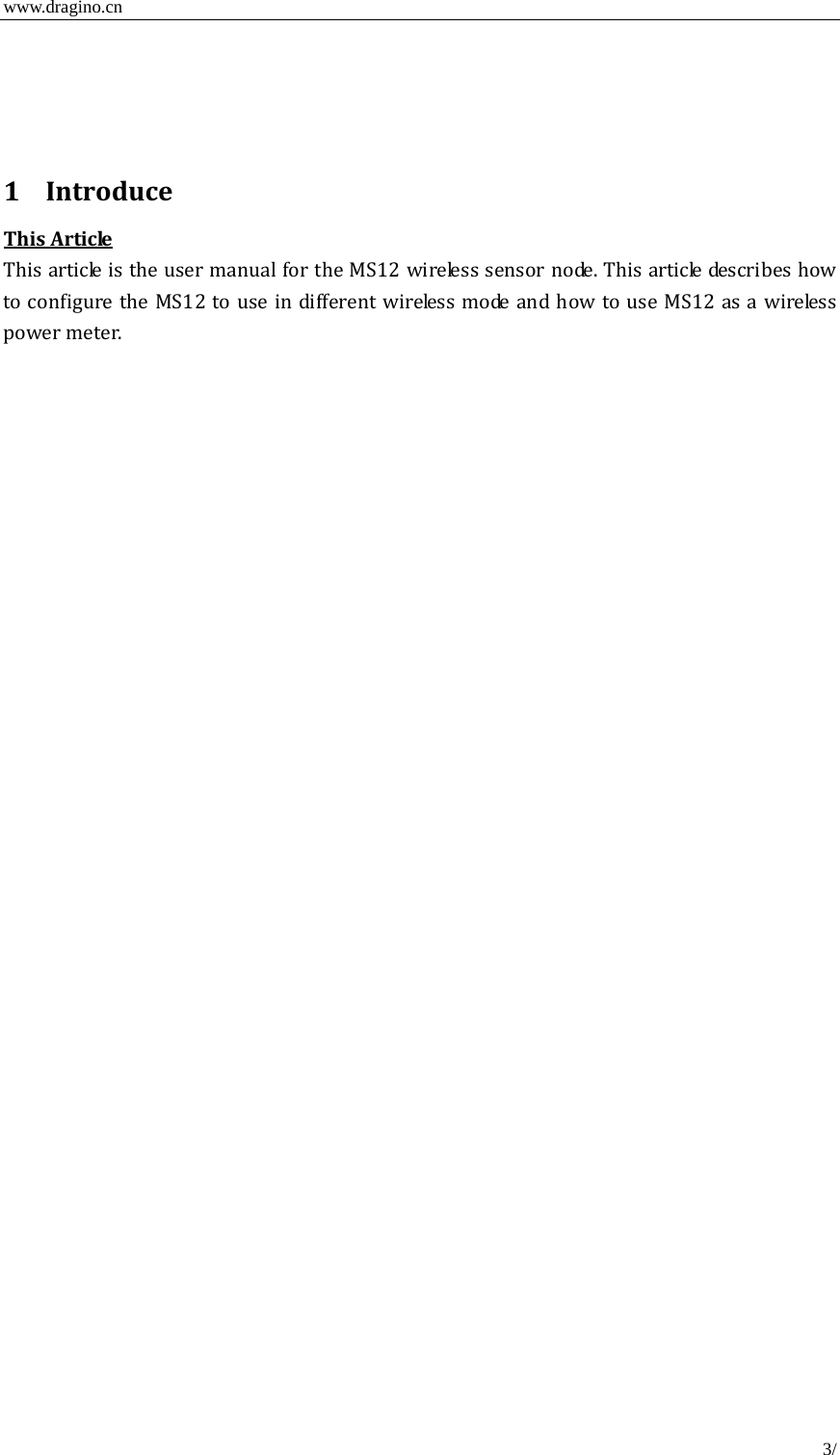  www.dragino.cn 3/  1 IntroduceThisArticleThisarticleistheusermanualfortheMS12wirelesssensornode.ThisarticledescribeshowtoconfiguretheMS12touseindifferentwirelessmodeandhowtouseMS12asawirelesspowermeter.