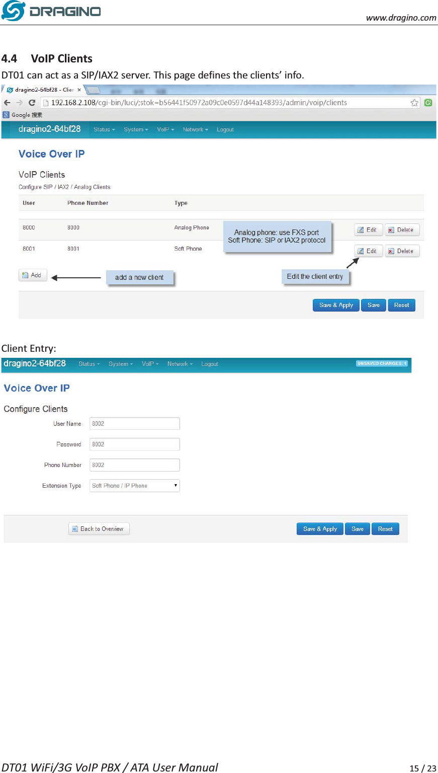    www.dragino.com DT01 WiFi/3G VoIP PBX / ATA User Manual     15 / 23  4.4 VoIP Clients DT01 can act as a SIP/IAX2 server. This page defines the clients&rsquo; info.     Client Entry:     