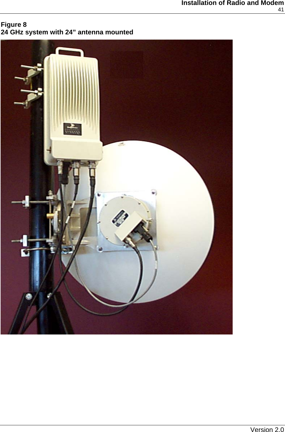     Installation of Radio and Modem    41 Figure 8 24 GHz system with 24” antenna mounted    Version 2.0   