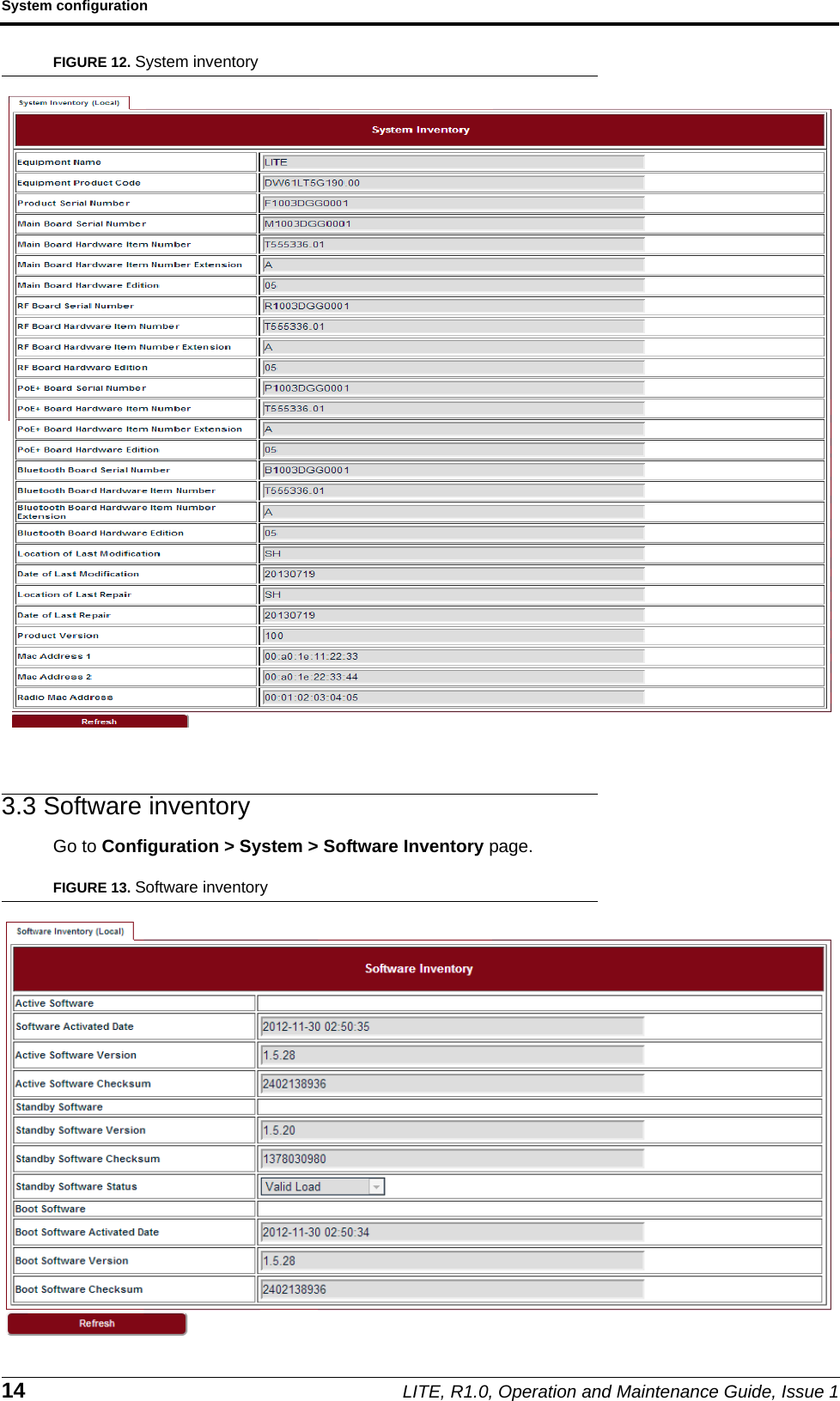 System configuration14 LITE, R1.0, Operation and Maintenance Guide, Issue 1FIGURE 12. System inventory3.3 Software inventoryGo to Configuration &gt; System &gt; Software Inventory page.FIGURE 13. Software inventory