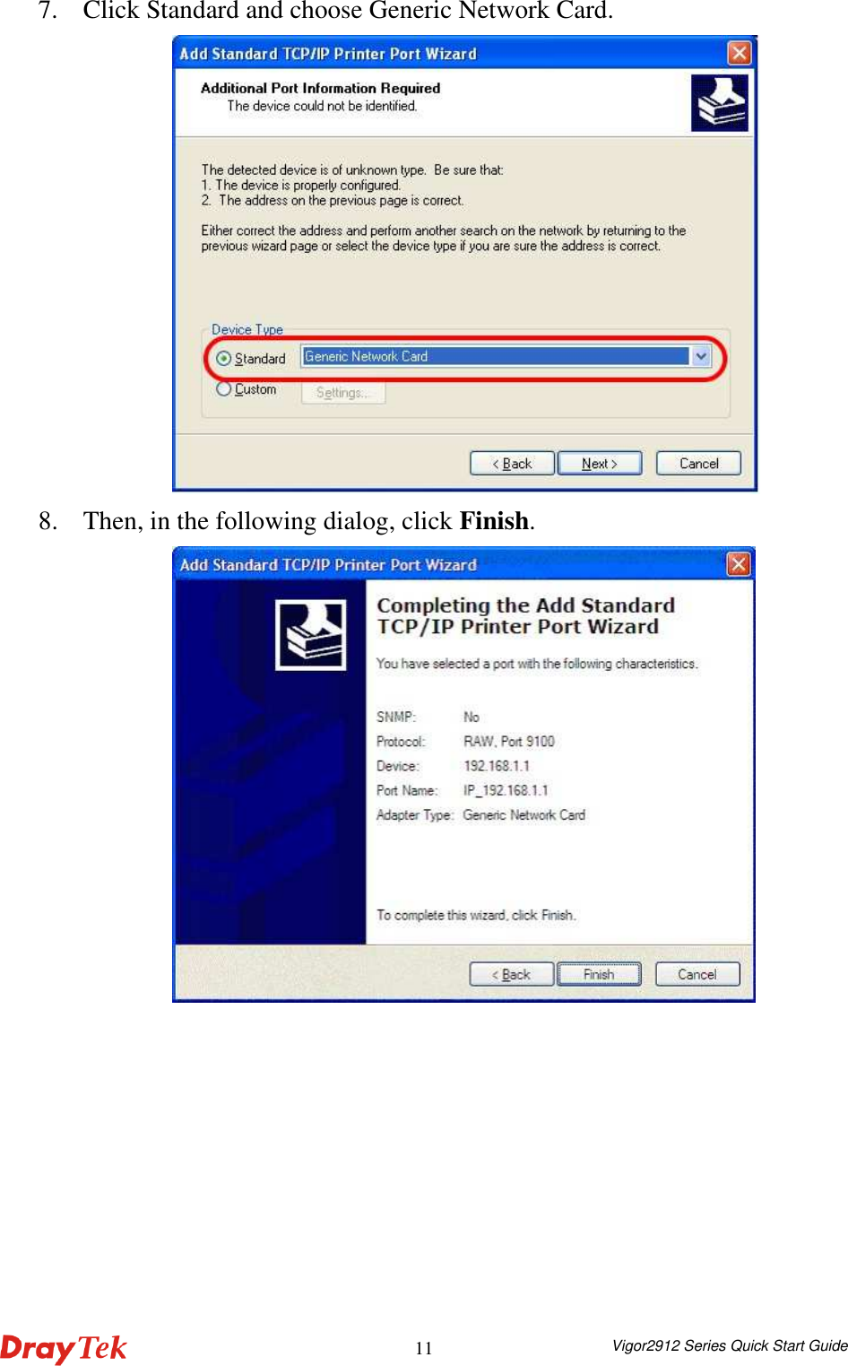  Vigor2912 Series Quick Start Guide 117. Click Standard and choose Generic Network Card.  8. Then, in the following dialog, click Finish.    