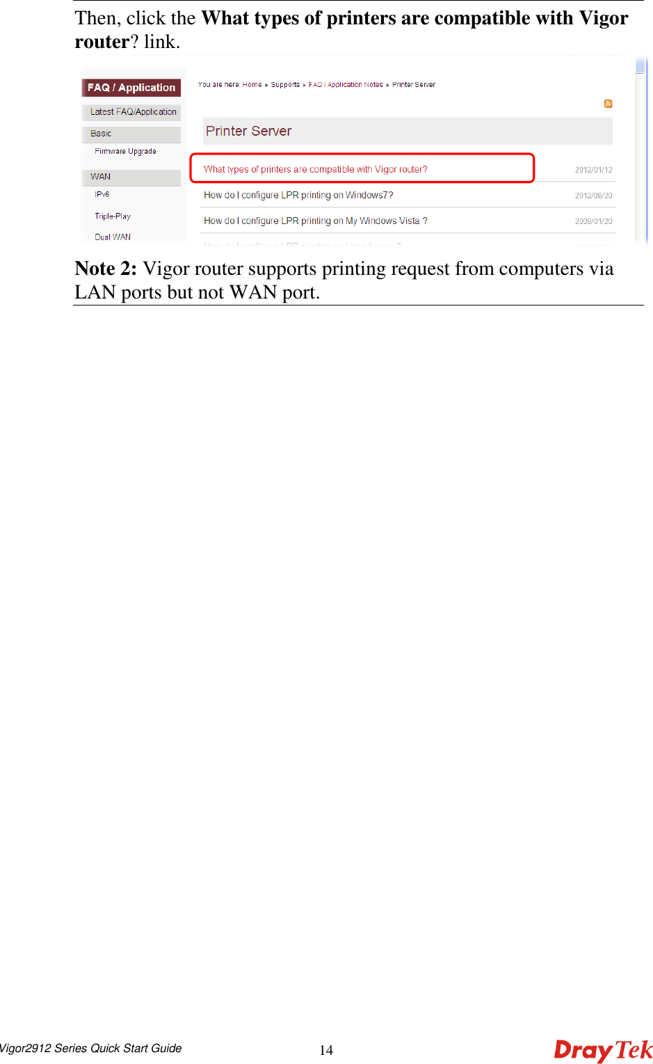  Vigor2912 Series Quick Start Guide 14Then, click the What types of printers are compatible with Vigor router? link.  Note 2: Vigor router supports printing request from computers via LAN ports but not WAN port.     