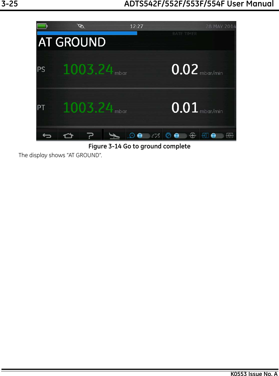 3-25  ADTS542F/552F/553F/554F User ManualK0553 Issue No. AFigure 3-14 Go to ground completeThe display shows “AT GROUND”.