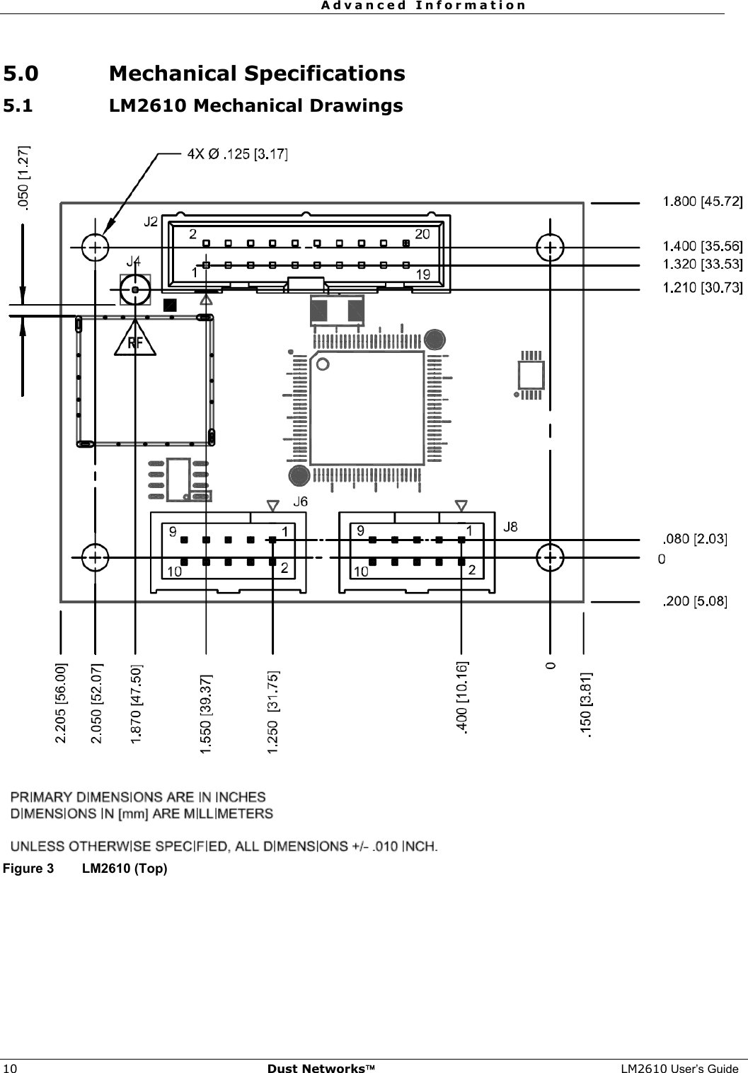  Advanced Information  10  Dust Networks™ LM2610 User’s Guide  5.0 Mechanical Specifications 5.1 LM2610 Mechanical Drawings     Figure 3  LM2610 (Top) 