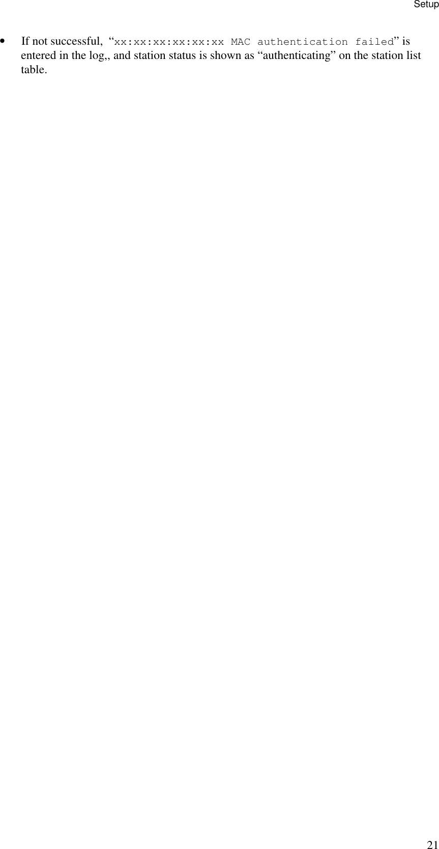 Setup 21 &bull; If not successful,  &ldquo;xx:xx:xx:xx:xx:xx MAC authentication failed&rdquo; is entered in the log,, and station status is shown as &ldquo;authenticating&rdquo; on the station list table. 