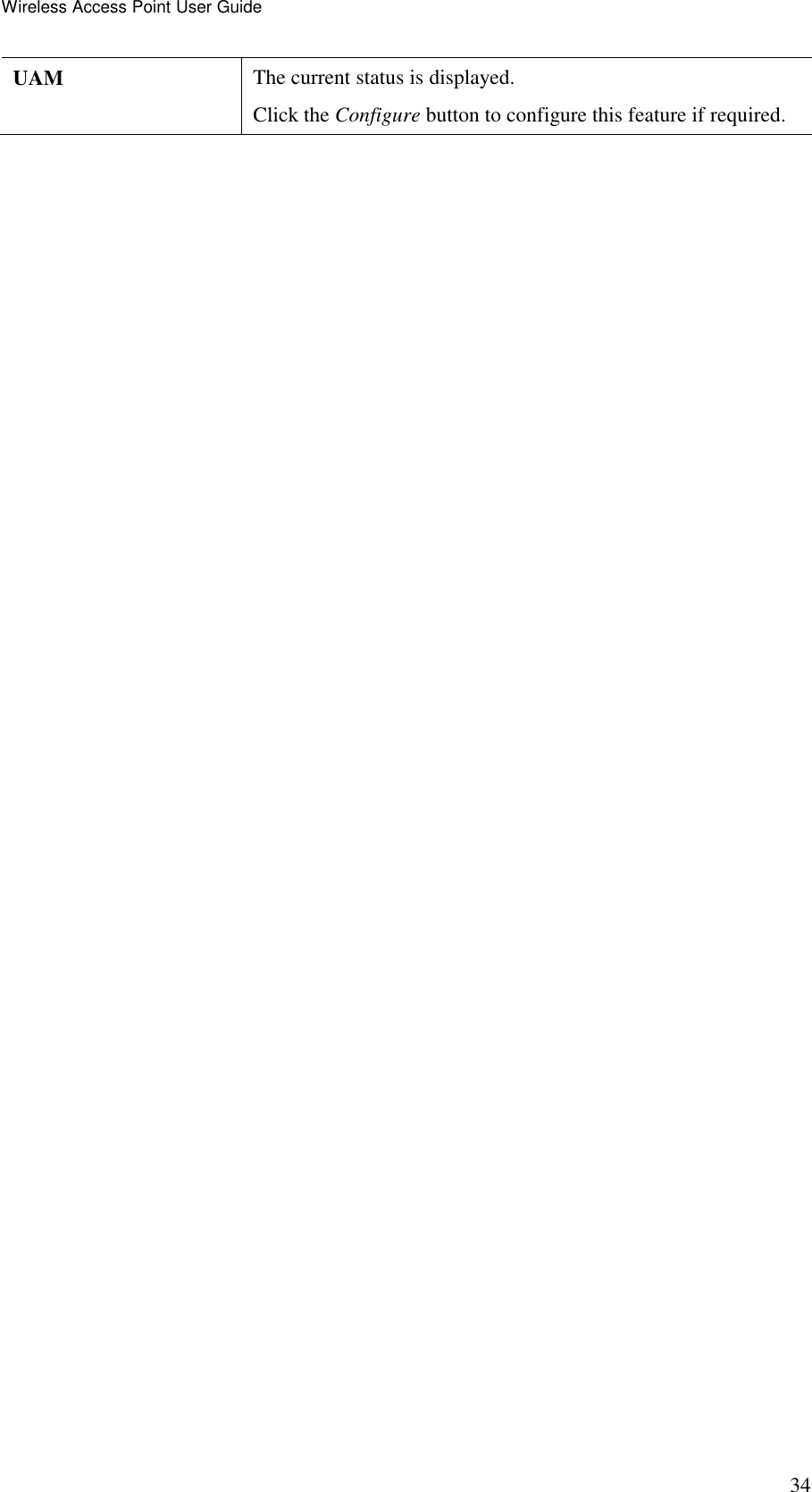 Wireless Access Point User Guide 34 UAM  The current status is displayed. Click the Configure button to configure this feature if required.   