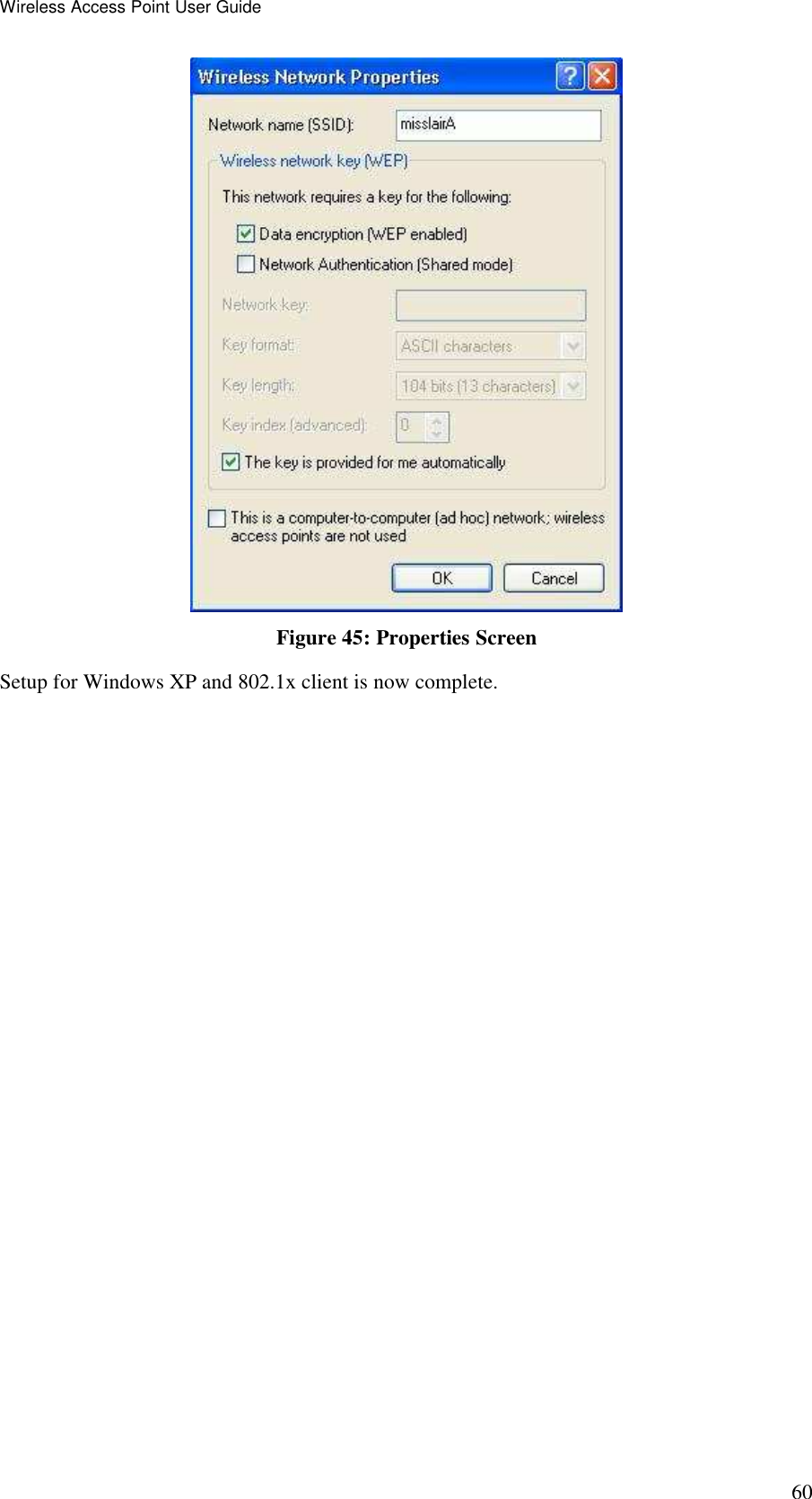 Wireless Access Point User Guide 60  Figure 45: Properties Screen Setup for Windows XP and 802.1x client is now complete.  
