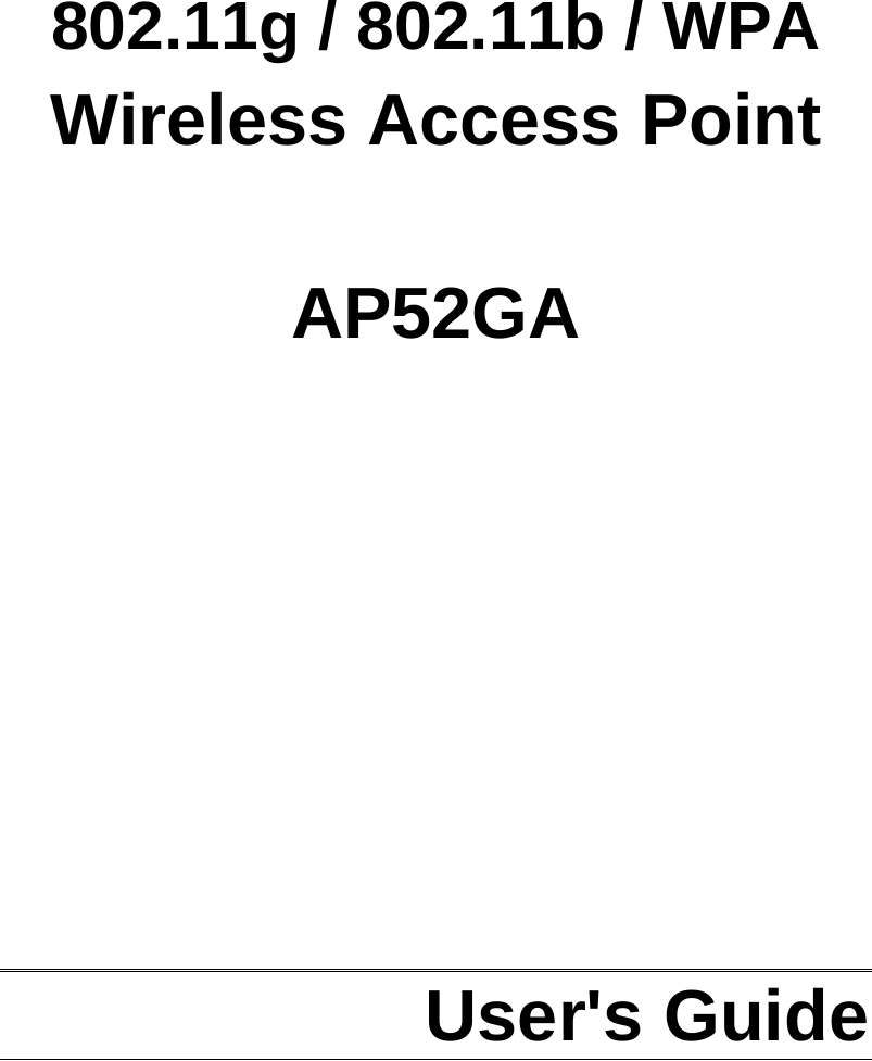         802.11g / 802.11b / WPA Wireless Access Point  AP52GA                User's Guide  