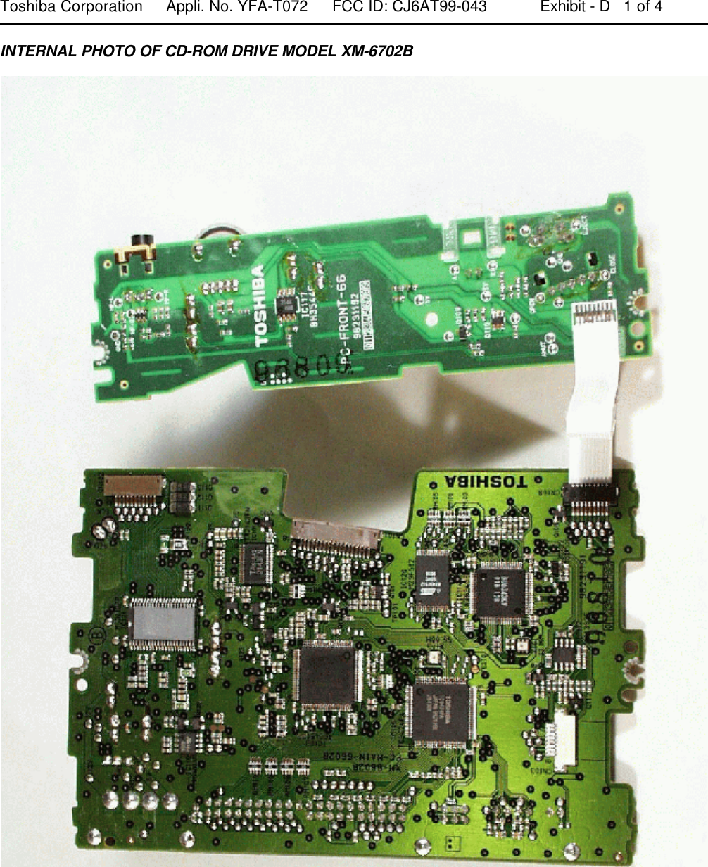 Toshiba Corporation Appli. No. YFA-T072 FCC ID: CJ6AT99-043 Exhibit - D  1 of 4INTERNAL PHOTO OF CD-ROM DRIVE MODEL XM-6702B