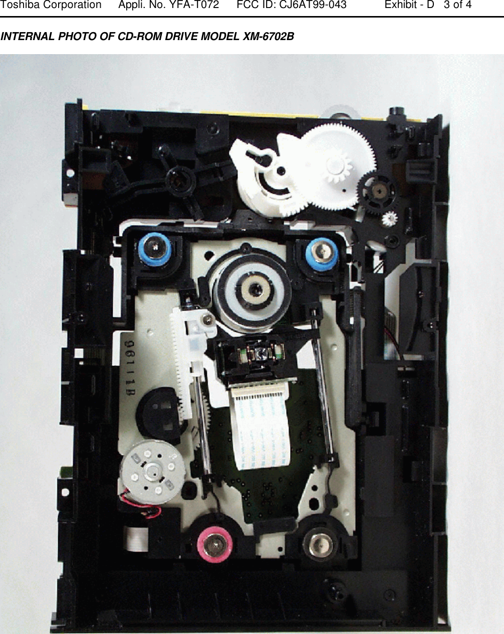 Toshiba Corporation Appli. No. YFA-T072 FCC ID: CJ6AT99-043 Exhibit - D  3 of 4INTERNAL PHOTO OF CD-ROM DRIVE MODEL XM-6702B