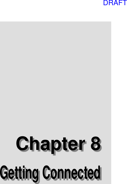 Chapter 8: Getting Connected128Getting ConnectedGetting ConnectedChapter 8Chapter 8DRAFT