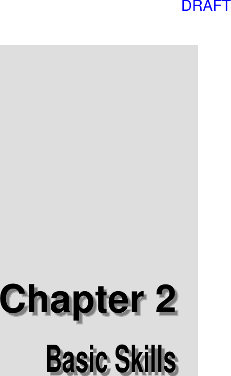 Basic SkillsBasic SkillsChapter 2Chapter 2DRAFT