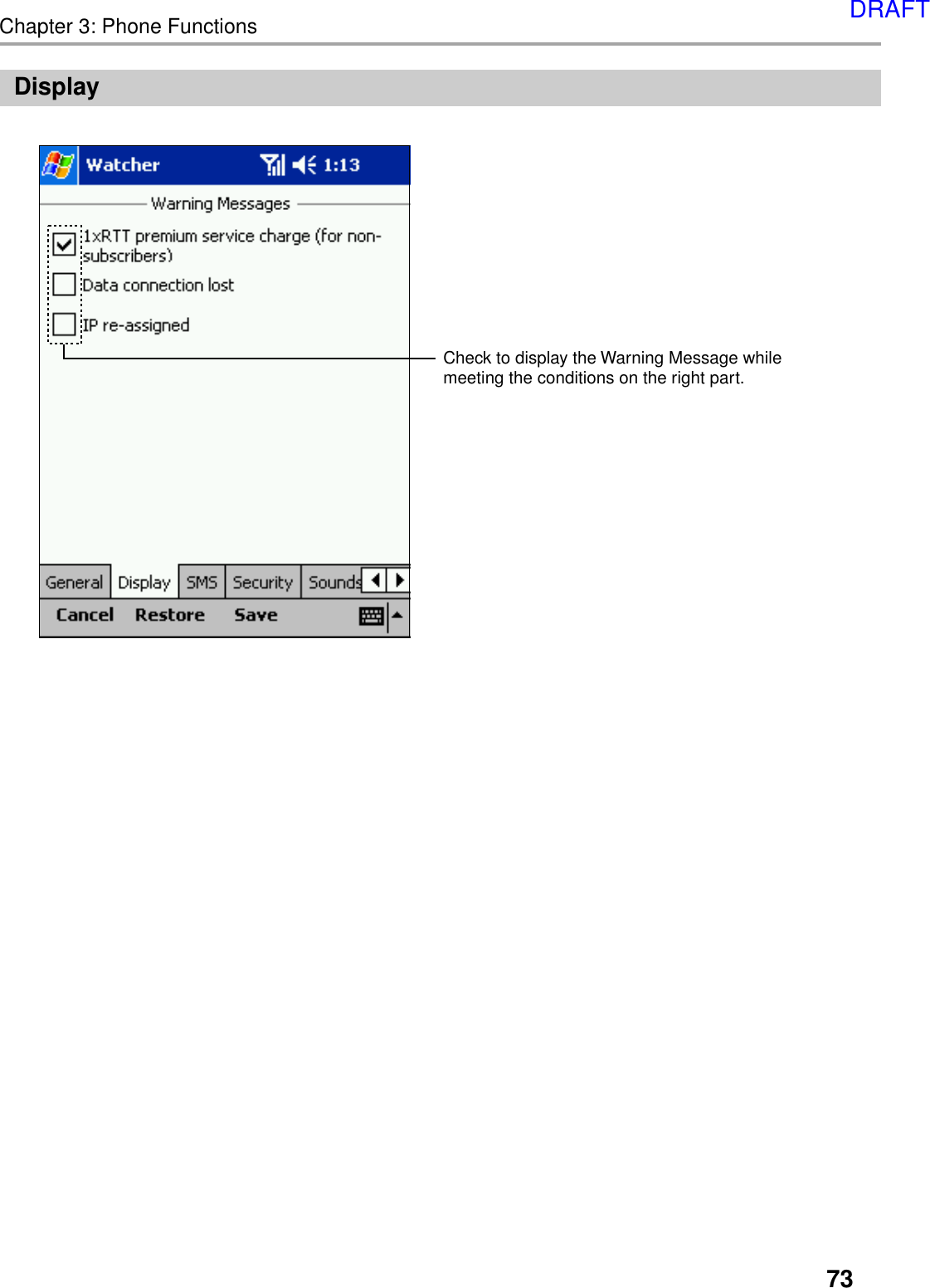 73Chapter 3: Phone FunctionsDisplayCheck to display the Warning Message whilemeeting the conditions on the right part.DRAFT