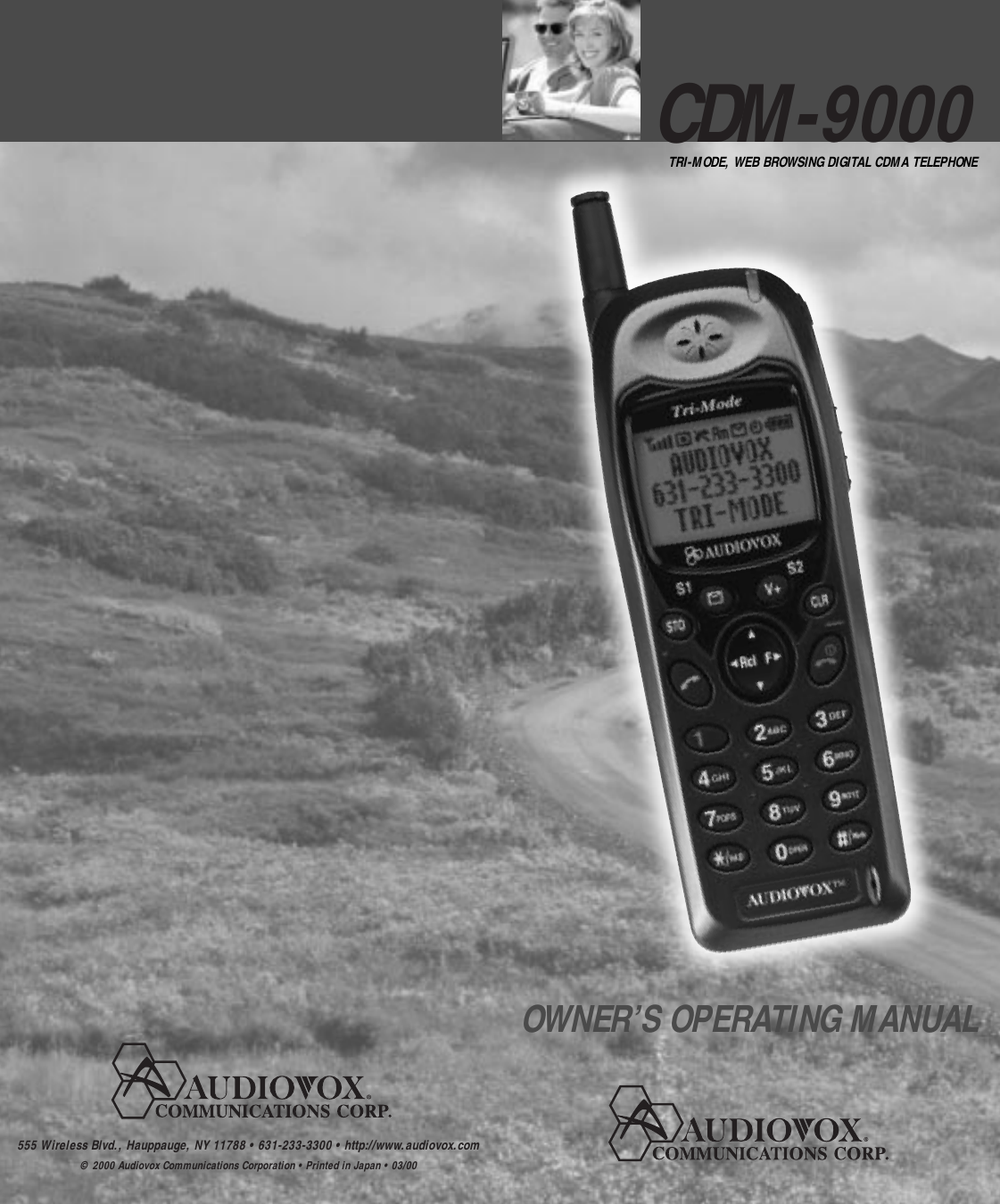 CDM-9000TRI-MODE, WEB BROWSING DIGITAL CDMA TELEPHONEOWNER’S OPERATING MANUAL555 Wireless Blvd., Hauppauge, NY 11788 • 631-233-3300 • http://www.audiovox.com© 2000 Audiovox Communications Corporation • Printed in Japan • 03/00