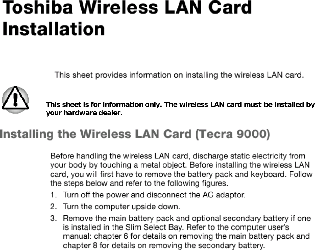 This sheet is for information only. The wireless LAN card must be installed byyour hardware dealer.