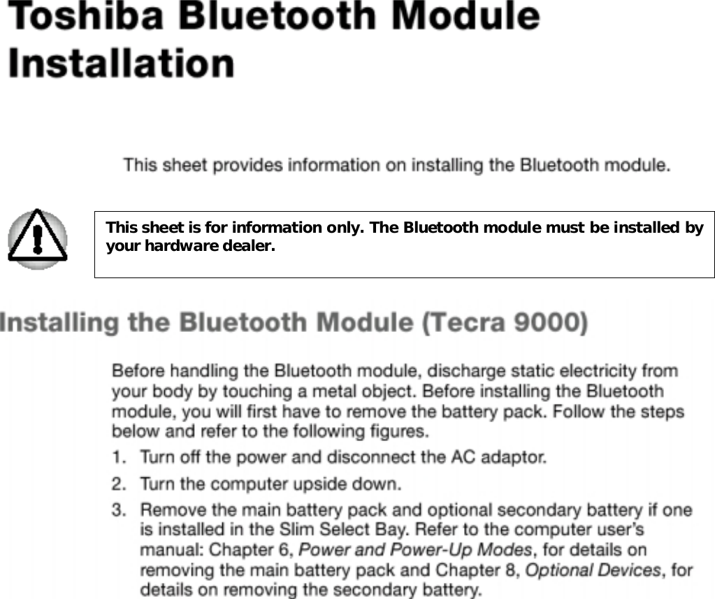 This sheet is for information only. The Bluetooth module must be installed byyour hardware dealer.