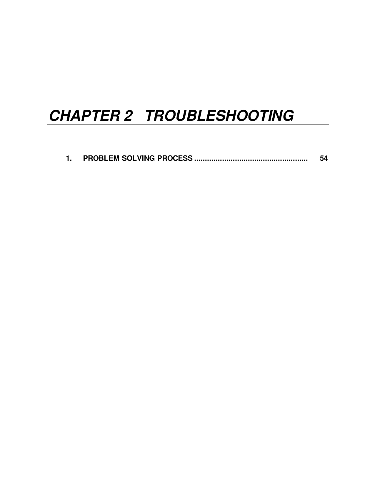 CHAPTER 2 TROUBLESHOOTING1. PROBLEM SOLVING PROCESS ..................................................... 54