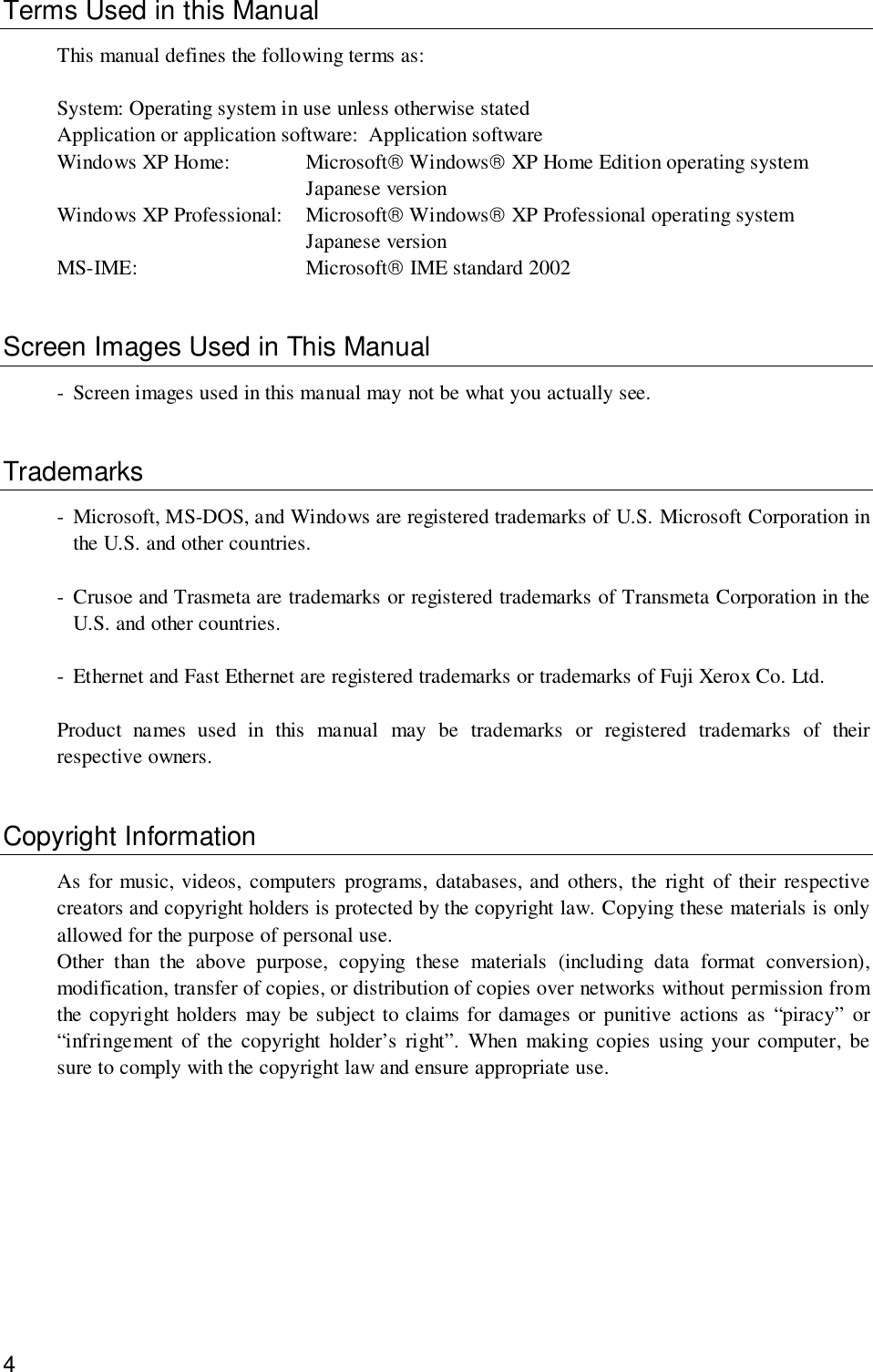 4Terms Used in this ManualThis manual defines the following terms as:System: Operating system in use unless otherwise statedApplication or application software: Application softwareWindows XP Home: Microsoft Windows XP Home Edition operating systemJapanese versionWindows XP Professional: Microsoft Windows XP Professional operating systemJapanese versionMS-IME: Microsoft IME standard 2002Screen Images Used in This Manual- Screen images used in this manual may not be what you actually see.Trademarks- Microsoft, MS-DOS, and Windows are registered trademarks of U.S. Microsoft Corporation inthe U.S. and other countries.- Crusoe and Trasmeta are trademarks or registered trademarks of Transmeta Corporation in theU.S. and other countries.- Ethernet and Fast Ethernet are registered trademarks or trademarks of Fuji Xerox Co. Ltd.Product names used in this manual may be trademarks or registered trademarks of theirrespective owners.Copyright InformationAs for music, videos, computers programs, databases, and others, the right of their respectivecreators and copyright holders is protected by the copyright law. Copying these materials is onlyallowed for the purpose of personal use.Other than the above purpose, copying these materials (including data format conversion),modification, transfer of copies, or distribution of copies over networks without permission fromthe copyright holders may be subject to claims for damages or punitive actions as “piracy” or“infringement of the copyright holder’s right”. When making copies using your computer, besure to comply with the copyright law and ensure appropriate use.