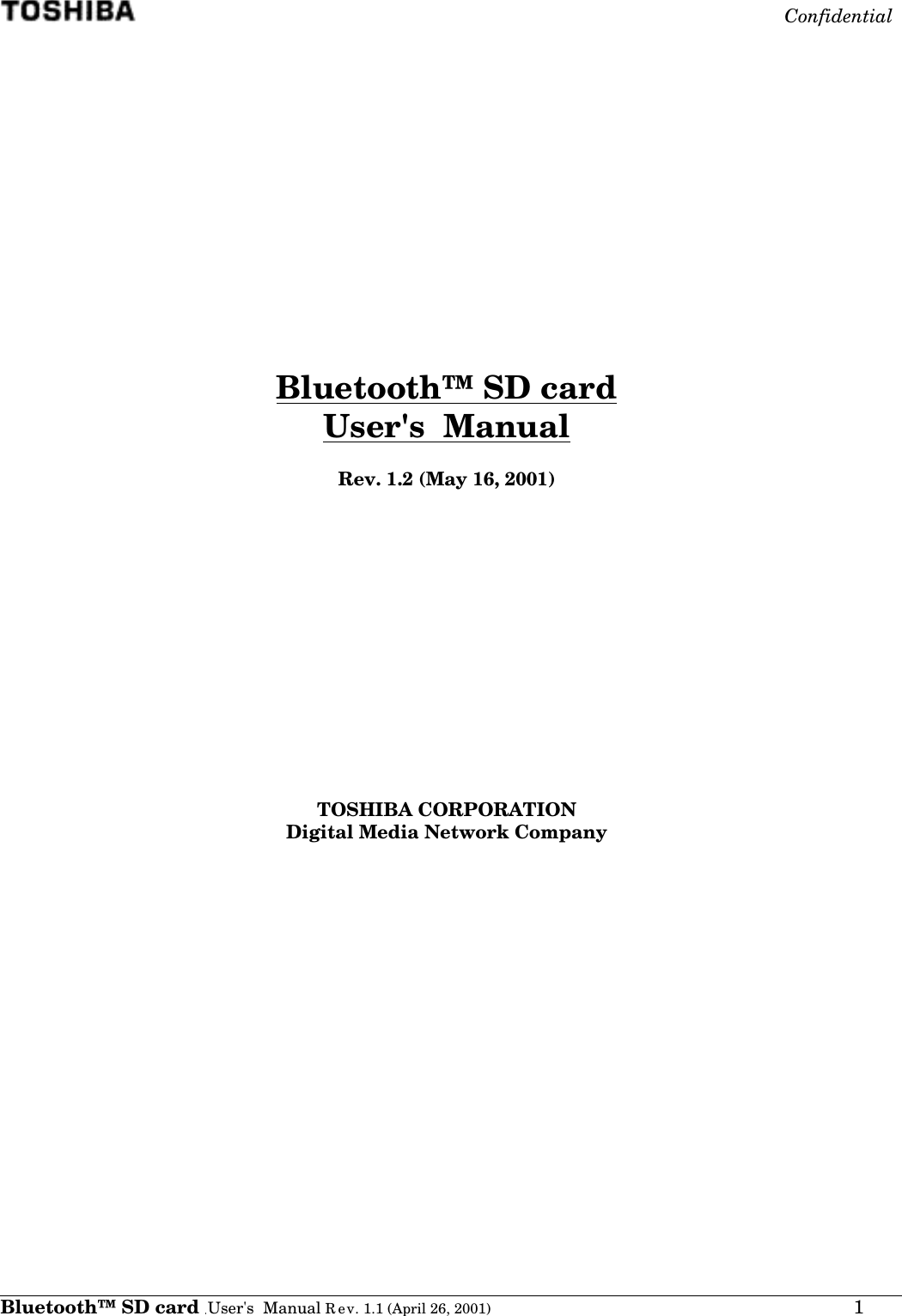 ConfidentialBluetooth™ SD card User&apos;s  Manual R ev. 1.1 (April 26, 2001)         1Bluetooth™ SD cardUser&apos;s  ManualRev. 1.2 (May 16, 2001)TOSHIBA CORPORATIONDigital Media Network Company