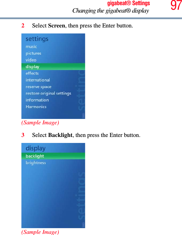 97gigabeat® SettingsChanging the gigabeat® display 2Select Screen, then press the Enter button.(Sample Image)3Select Backlight, then press the Enter button.(Sample Image)