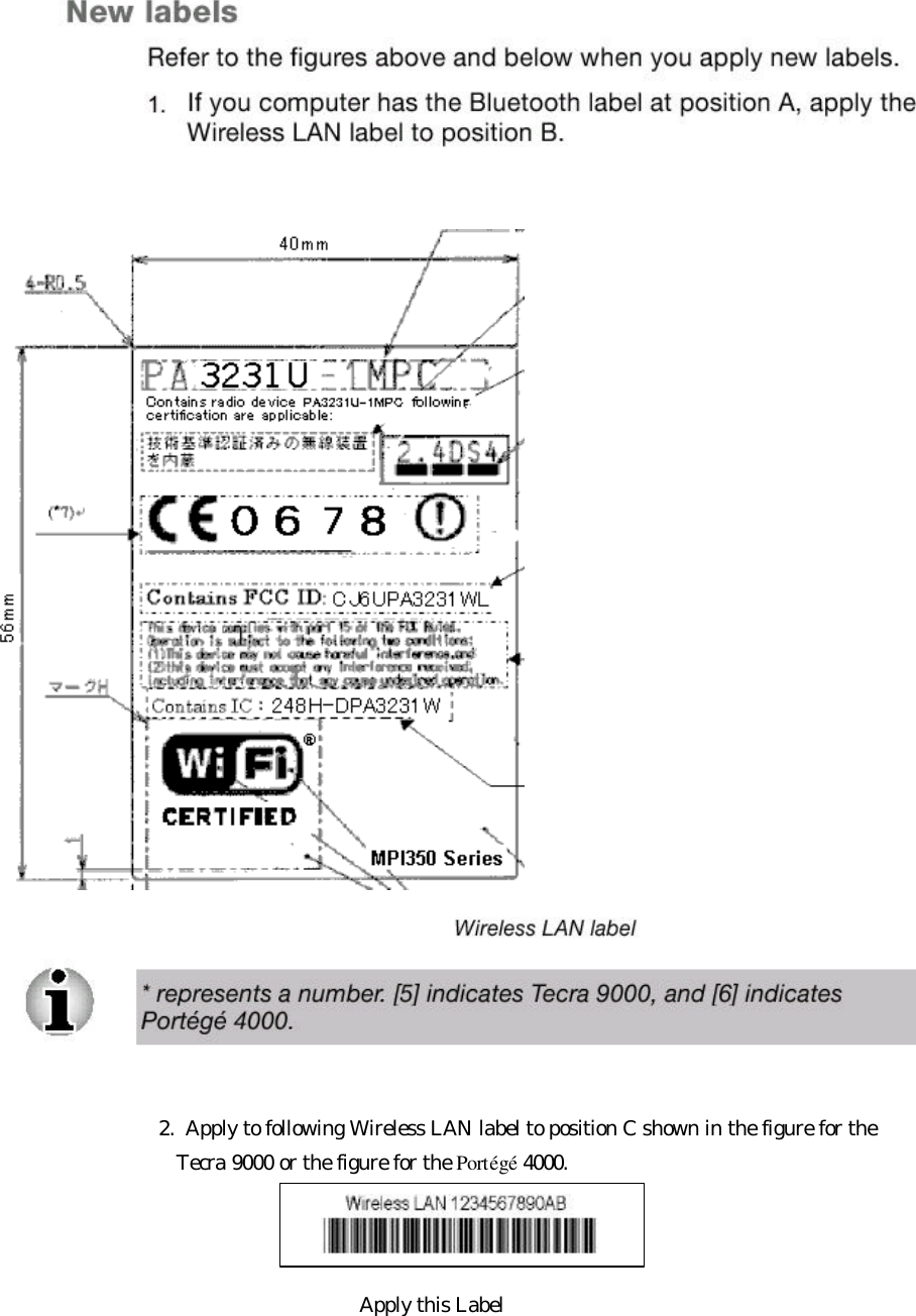    2.  Apply to following Wireless LAN label to position C shown in the figure for the     Tecra 9000 or the figure for the Portégé 4000.          Apply this Label 