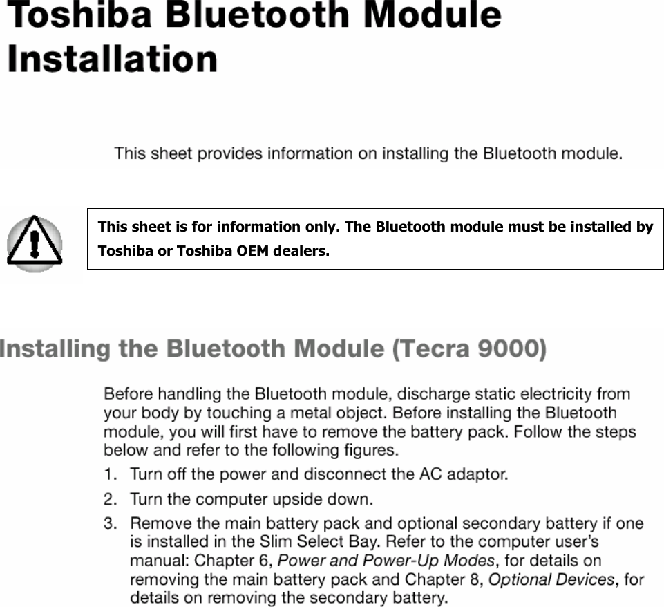      This sheet is for information only. The Bluetooth module must be installed by Toshiba or Toshiba OEM dealers. 