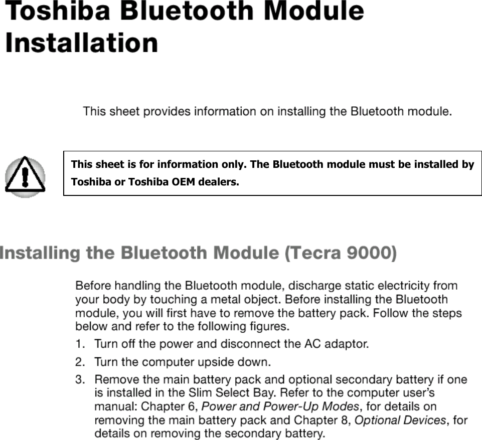      This sheet is for information only. The Bluetooth module must be installed by Toshiba or Toshiba OEM dealers. 