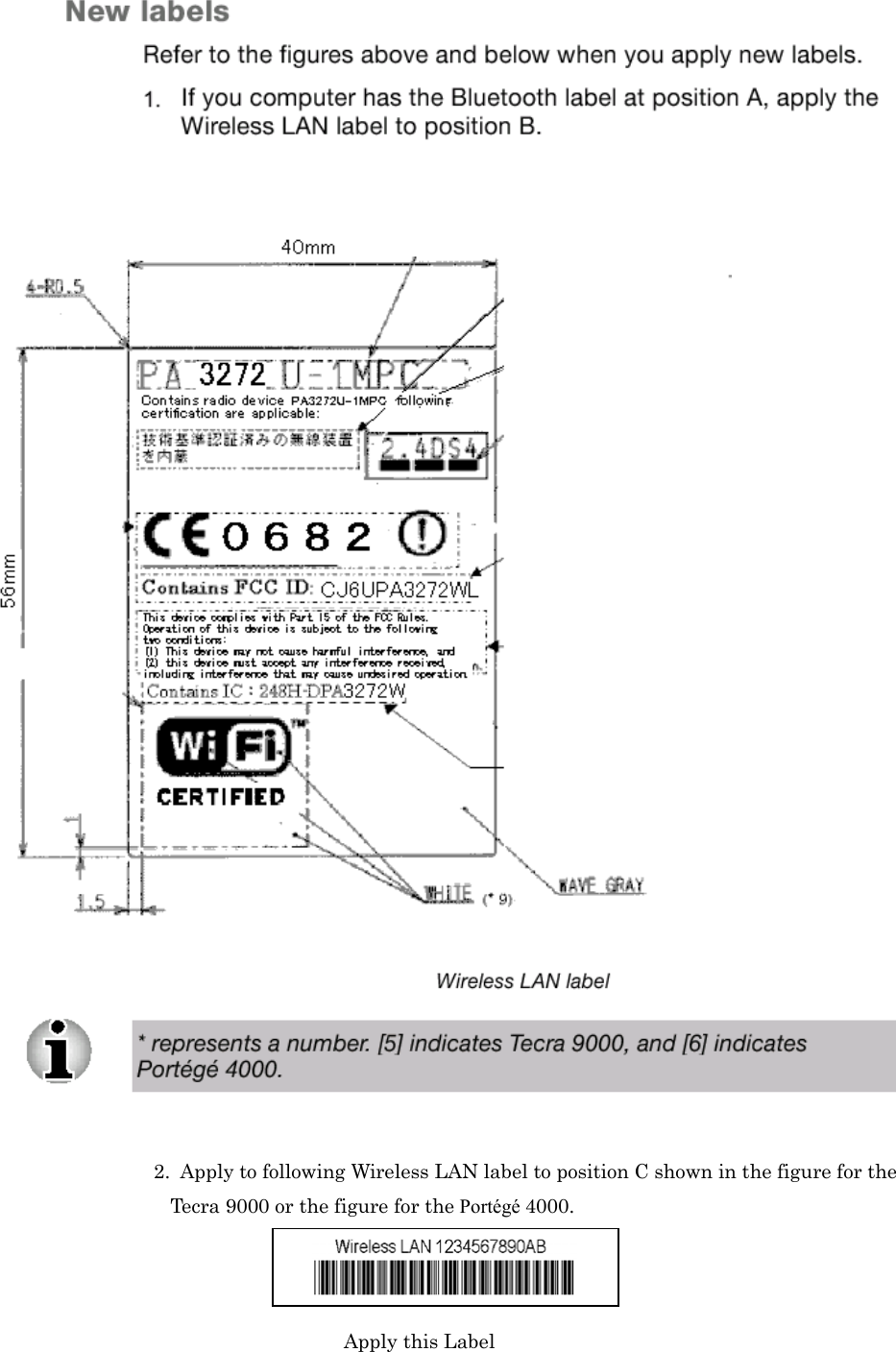    2.  Apply to following Wireless LAN label to position C shown in the figure for the     Tecra 9000 or the figure for the Portégé 4000.          Apply this Label 