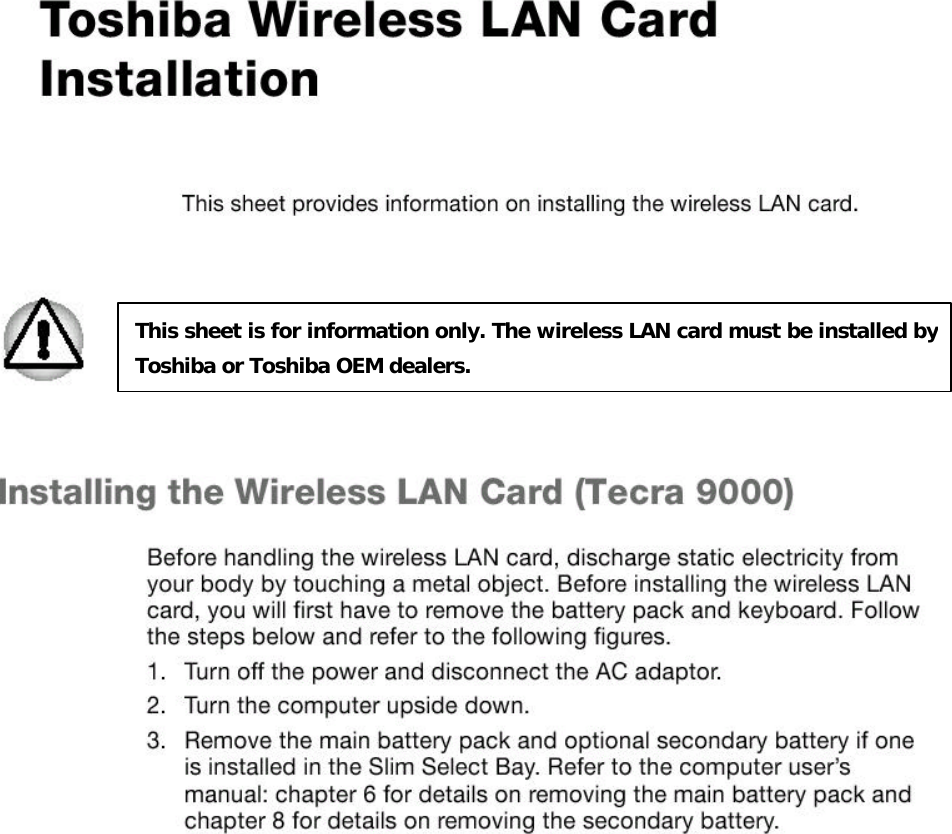          This sheet is for information only. The wireless LAN card must be installed by Toshiba or Toshiba OEM dealers. 