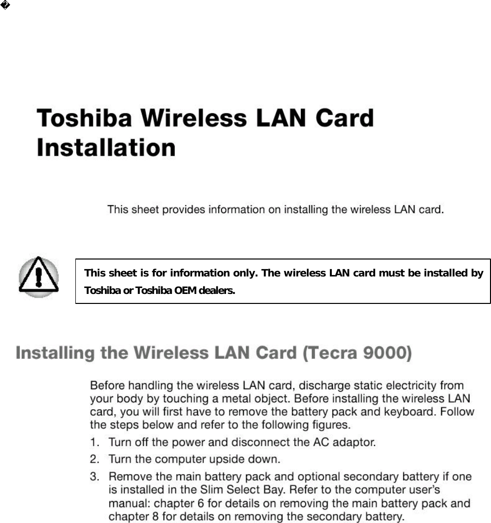          This sheet is for information only. The wireless LAN card must be installed by Toshiba or Toshiba OEM dealers. 