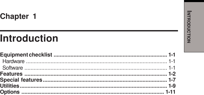 INTRODUCTIONChapter 1IntroductionEquipment checklist .......................................................................... 1-1Hardware ............................................................................................ 1-1Software ............................................................................................. 1-1Features ............................................................................................. 1-2Special features................................................................................. 1-7Utilities................................................................................................ 1-9Options ............................................................................................. 1-11
