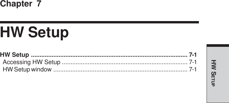 HW SETUPChapter 7HW SetupHW Setup ........................................................................................... 7-1Accessing HW Setup ......................................................................... 7-1HW Setup window .............................................................................. 7-1
