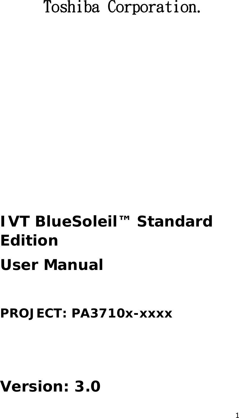  1  Toshiba Corporation.           IVT BlueSoleil™ Standard Edition User Manual  PROJECT: PA3710x-xxxx   Version: 3.0 