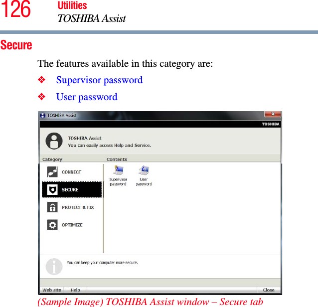 126 UtilitiesTOSHIBA AssistSecureThe features available in this category are:❖Supervisor password❖User password(Sample Image) TOSHIBA Assist window – Secure tab