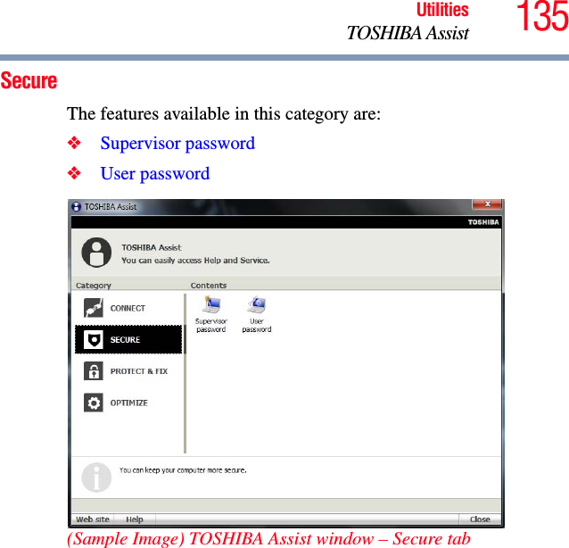 135UtilitiesTOSHIBA AssistSecureThe features available in this category are:❖Supervisor password❖User password(Sample Image) TOSHIBA Assist window – Secure tab