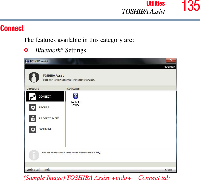 135UtilitiesTOSHIBA AssistConnectThe features available in this category are:❖Bluetooth® Settings(Sample Image) TOSHIBA Assist window – Connect tab