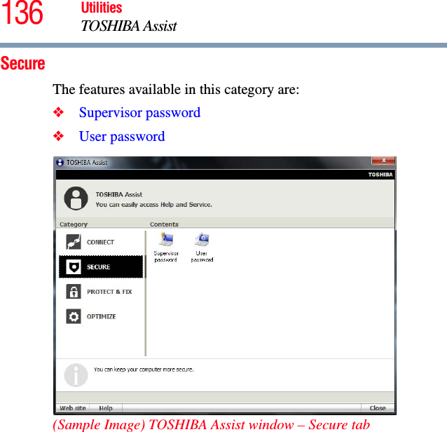 136 UtilitiesTOSHIBA AssistSecureThe features available in this category are:❖Supervisor password❖User password(Sample Image) TOSHIBA Assist window – Secure tab