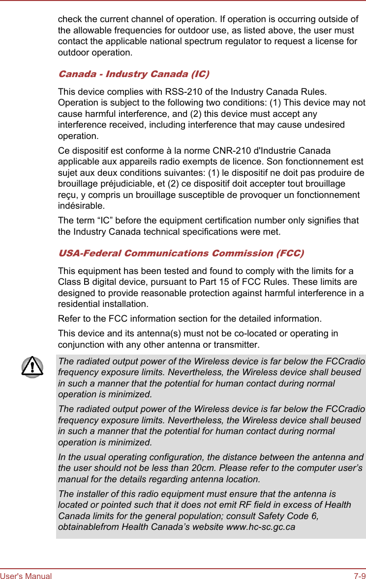 check the current channel of operation. If operation is occurring outside ofthe allowable frequencies for outdoor use, as listed above, the user mustcontact the applicable national spectrum regulator to request a license foroutdoor operation.Canada - Industry Canada (IC)This device complies with RSS-210 of the Industry Canada Rules.Operation is subject to the following two conditions: (1) This device may notcause harmful interference, and (2) this device must accept anyinterference received, including interference that may cause undesiredoperation.Ce dispositif est conforme à la norme CNR-210 d&apos;Industrie Canadaapplicable aux appareils radio exempts de licence. Son fonctionnement estsujet aux deux conditions suivantes: (1) le dispositif ne doit pas produire debrouillage préjudiciable, et (2) ce dispositif doit accepter tout brouillagereçu, y compris un brouillage susceptible de provoquer un fonctionnementindésirable.The term “IC” before the equipment certification number only signifies thatthe Industry Canada technical specifications were met.USA-Federal Communications Commission (FCC)This equipment has been tested and found to comply with the limits for aClass B digital device, pursuant to Part 15 of FCC Rules. These limits aredesigned to provide reasonable protection against harmful interference in aresidential installation.Refer to the FCC information section for the detailed information.This device and its antenna(s) must not be co-located or operating inconjunction with any other antenna or transmitter.The radiated output power of the Wireless device is far below the FCCradiofrequency exposure limits. Nevertheless, the Wireless device shall beusedin such a manner that the potential for human contact during normaloperation is minimized.The radiated output power of the Wireless device is far below the FCCradiofrequency exposure limits. Nevertheless, the Wireless device shall beusedin such a manner that the potential for human contact during normaloperation is minimized.In the usual operating configuration, the distance between the antenna andthe user should not be less than 20cm. Please refer to the computer user’smanual for the details regarding antenna location.The installer of this radio equipment must ensure that the antenna islocated or pointed such that it does not emit RF field in excess of HealthCanada limits for the general population; consult Safety Code 6,obtainablefrom Health Canada’s website www.hc-sc.gc.caUser&apos;s Manual 7-9