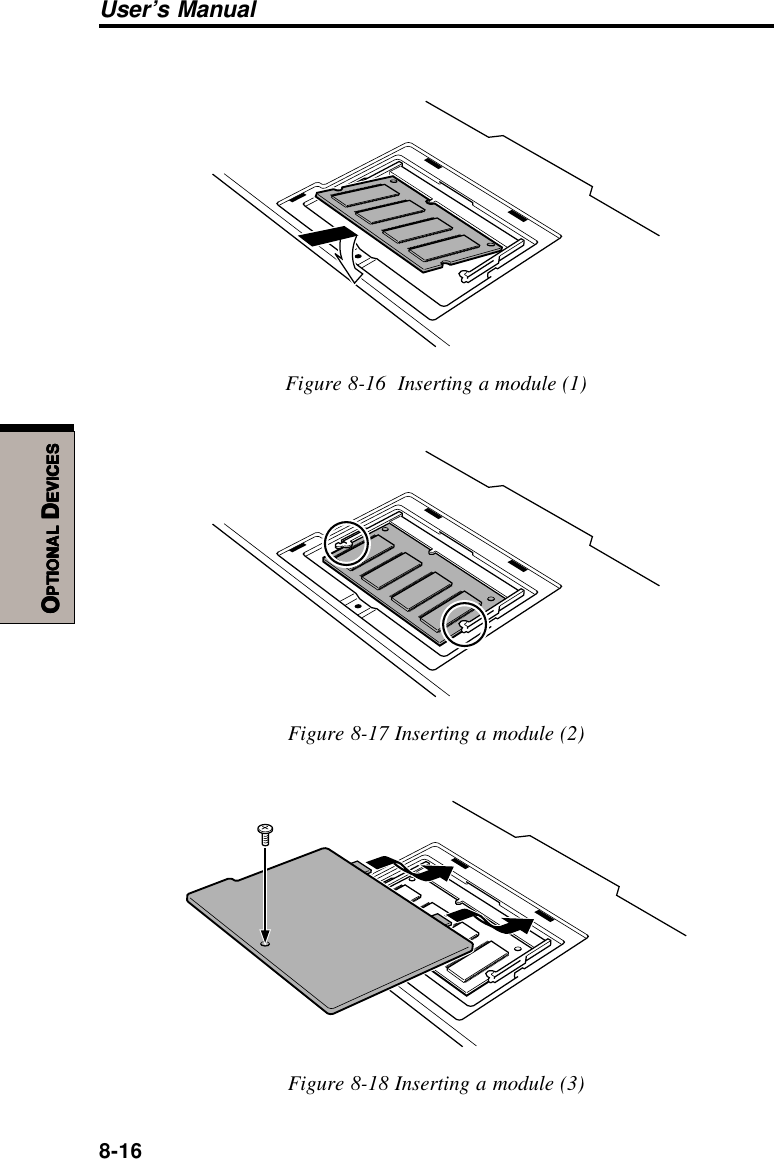 8-16User’s ManualOOOOOPTIONALPTIONALPTIONALPTIONALPTIONAL D D D D DEVICESEVICESEVICESEVICESEVICESFigure 8-16  Inserting a module (1)Figure 8-17 Inserting a module (2)Figure 8-18 Inserting a module (3)