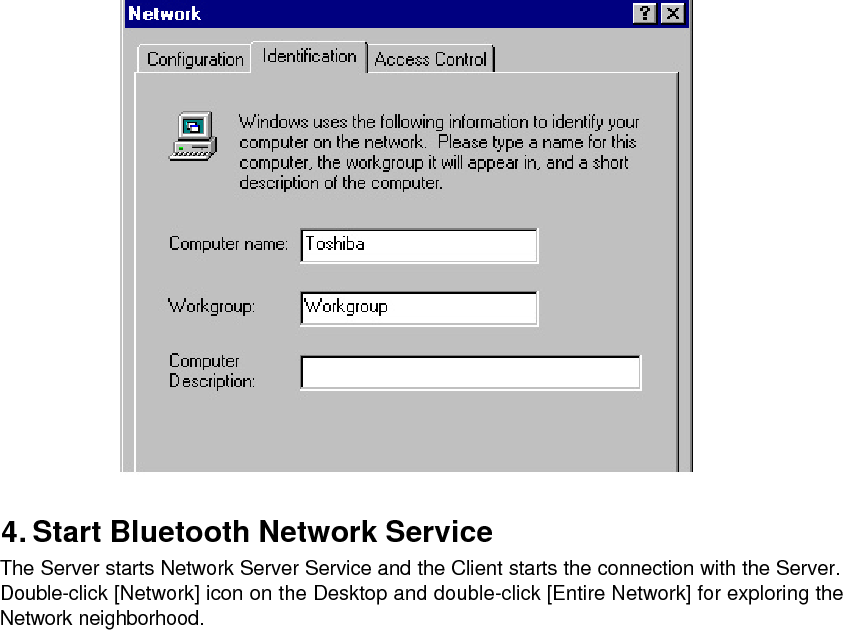  NetMeeting within a Bluetooth Network Service  Using Bluetooth Network Service, it enables to perform Windows NetMeeting by wireless.  NetMeeting realizes the meeting on a network, and a share of application. For details information of NetMeeting, please refer to Windows Help.    