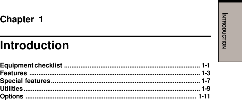 INTRODUCTIONChapter 1IntroductionEquipment checklist ........................................................................... 1-1Features .............................................................................................. 1-3Special features.................................................................................. 1-7Utilities................................................................................................. 1-9Options .............................................................................................. 1-11