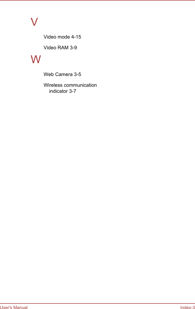  VVideo mode 4-15Video RAM 3-9WWeb Camera 3-5Wireless communicationindicator 3-7 User&apos;s Manual Index-3