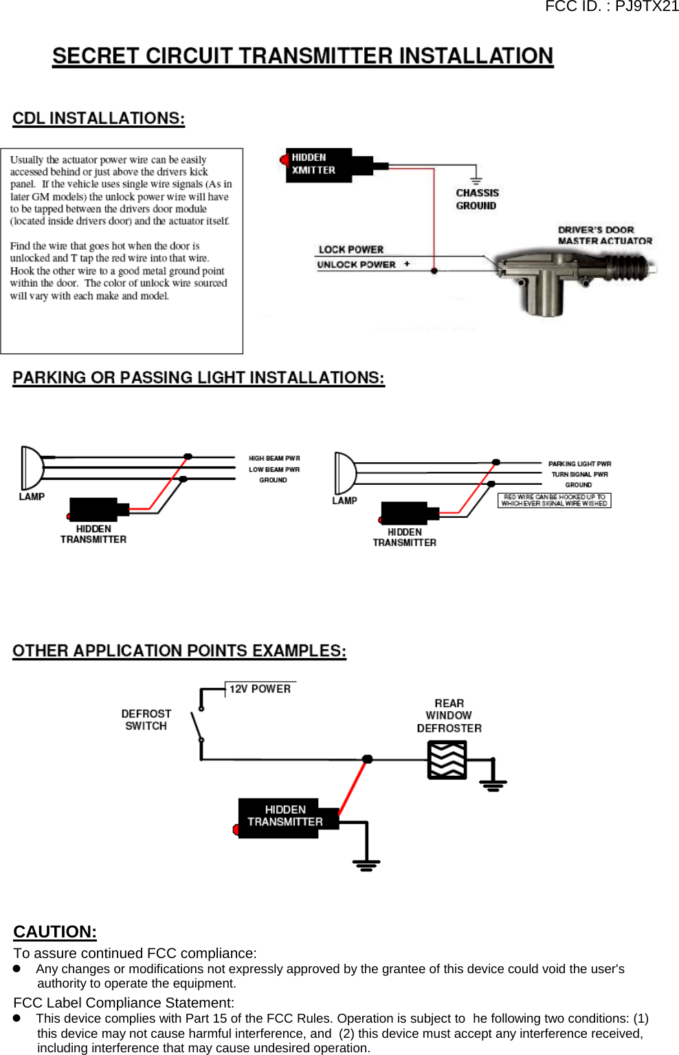 FCC ID. : PJ9TX21    CAUTION:  To assure continued FCC compliance:     z  Any changes or modifications not expressly approved by the grantee of this device could void the user's authority to operate the equipment. FCC Label Compliance Statement: z  This device complies with Part 15 of the FCC Rules. Operation is subject to  he following two conditions: (1) this device may not cause harmful interference, and  (2) this device must accept any interference received, including interference that may cause undesired operation.  