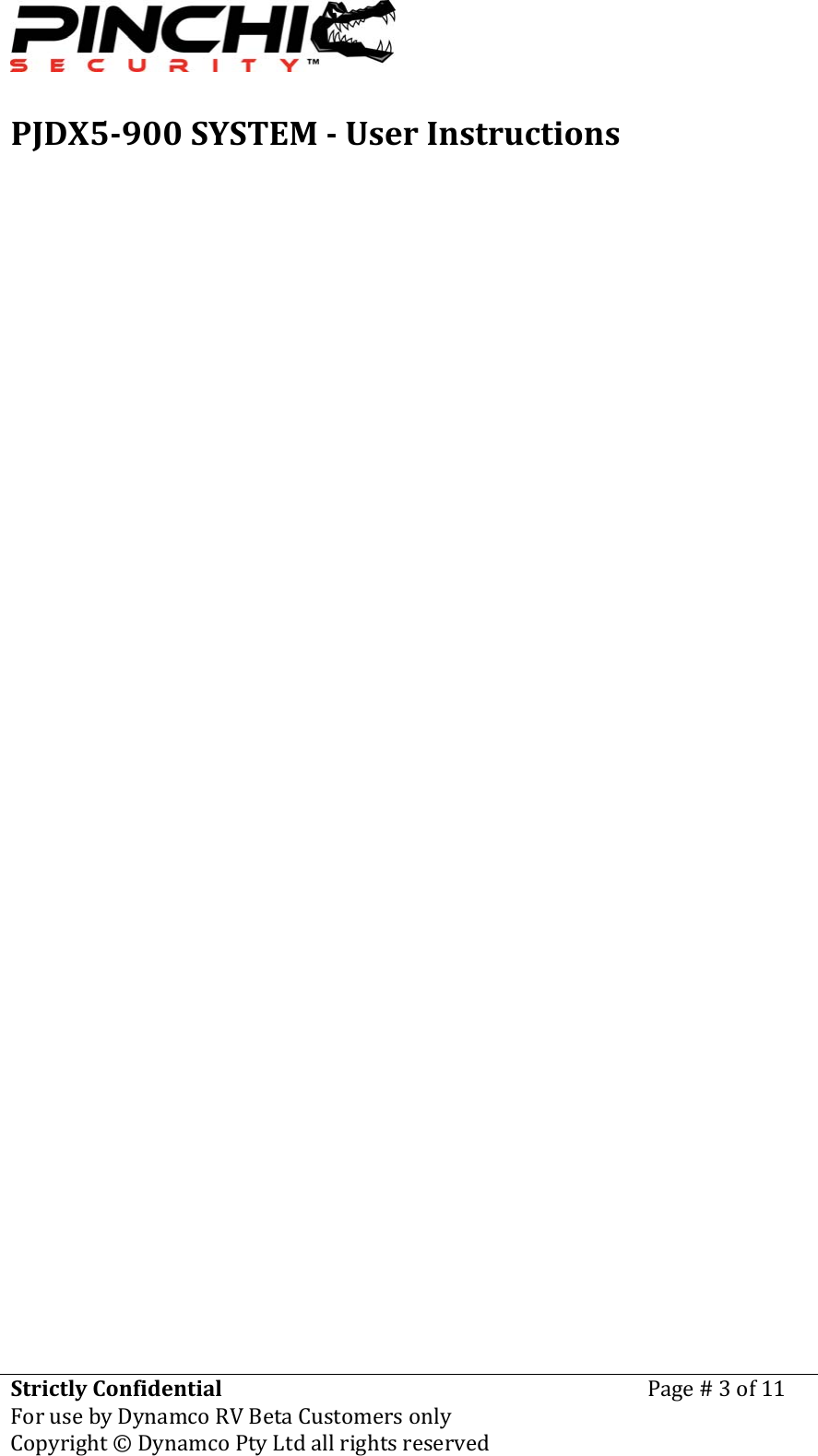 PJDX5900SYSTEMUserInstructionsStrictlyConfidentialForusebyDynamcoRVBetaCustomersonlyPage#3of11Copyright&copy;DynamcoPtyLtdallrightsreserved 