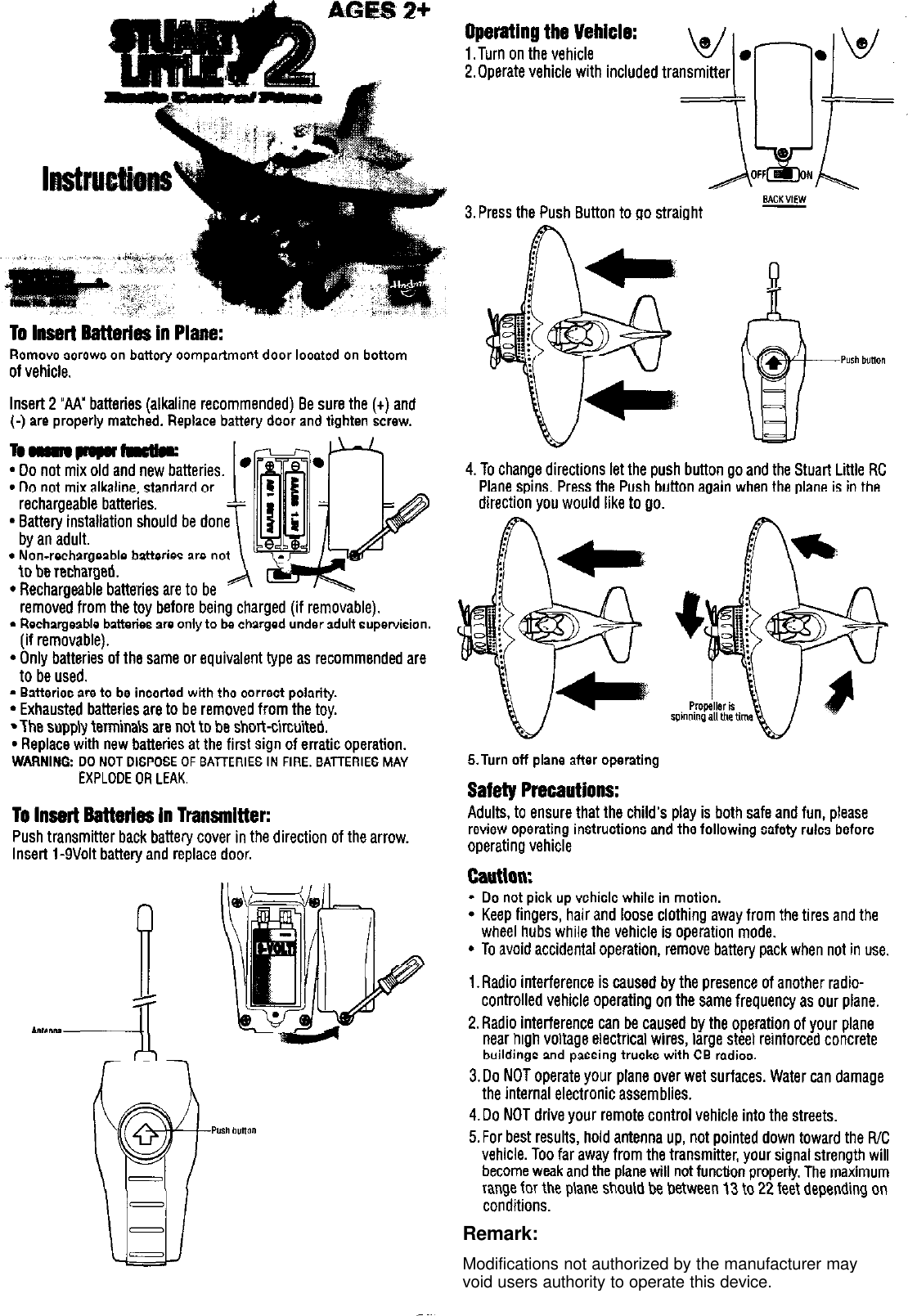 Remark:Remark:Modifications not authorized by the manufacturer mayvoid users authority to operate this device.