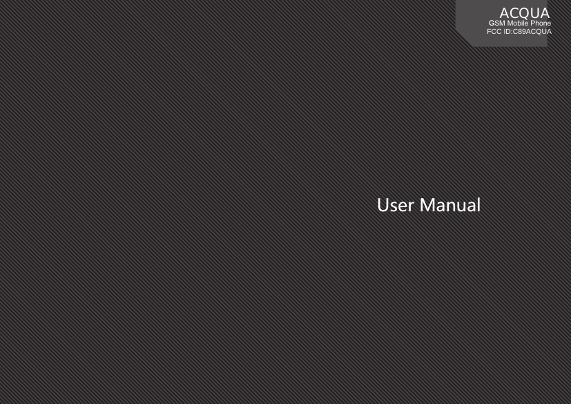 User Manual  ＡＣＱＵＡGSM Mobile Phone       FCC ID:C89ACQUA