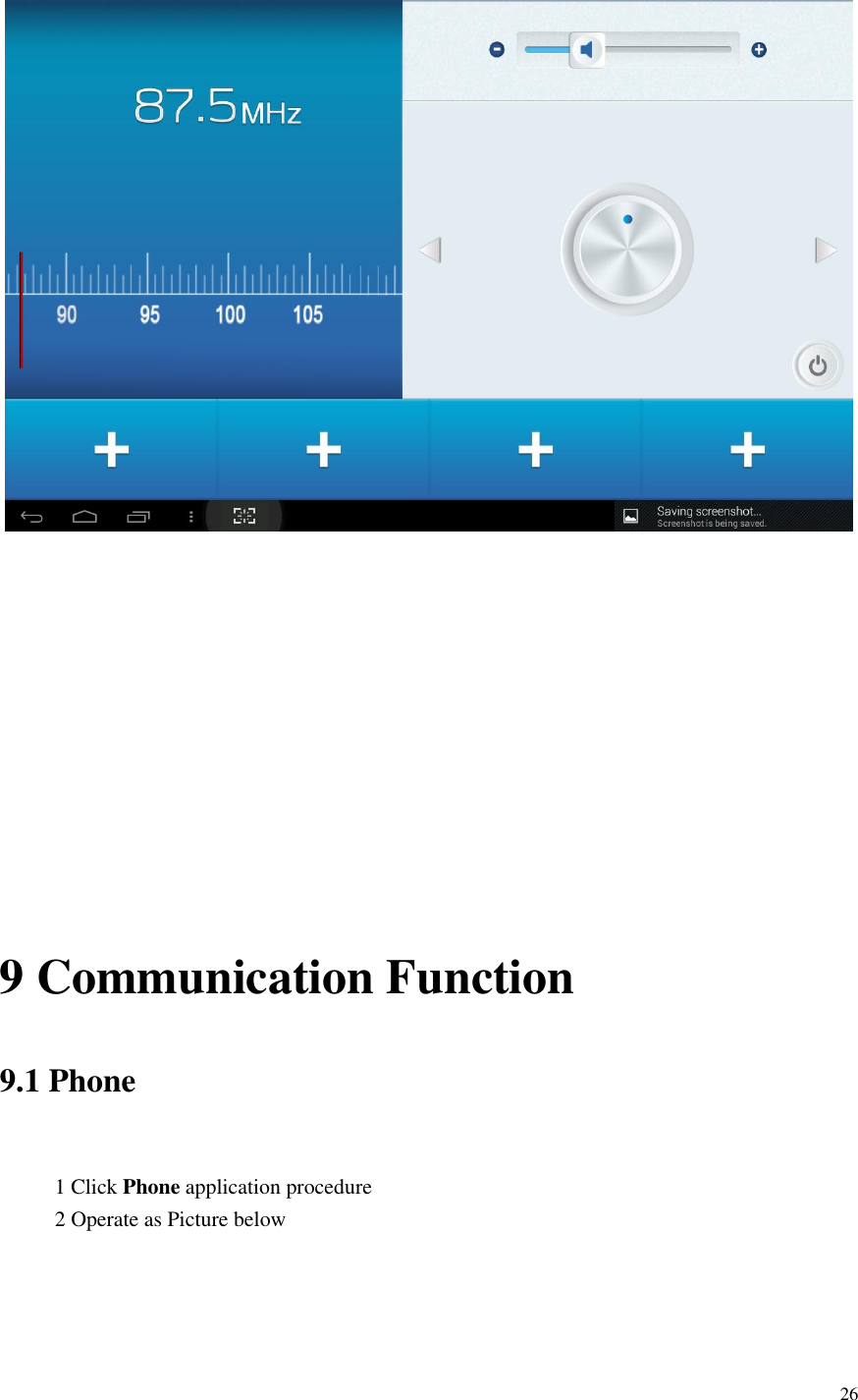       26        9 Communication Function 9.1 Phone  1 Click Phone application procedure 2 Operate as Picture below  